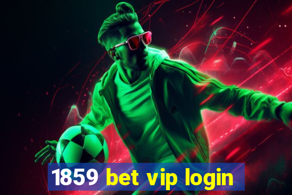 1859 bet vip login